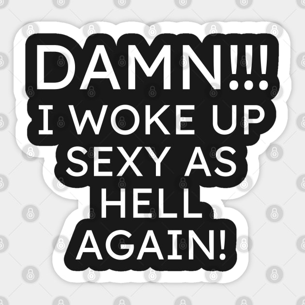 I Woke up Sexy again Sticker by UrbanLifeApparel